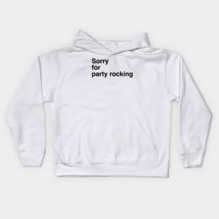 Sorry for partyrocking Kids Hoodie